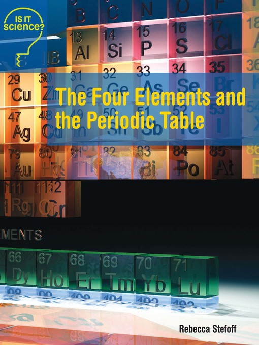 Title details for The Four Elements and the Periodic Table by Rebecca Stefoff - Available